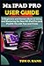 Produktbild M2 IPAD PRO USER GUIDE: A Beginners and Seniors Book to Using and Mastering the New M2 iPad Pro (and iPadOS 16) with Tips and Tricks (BEGINNERS AND SENIORS USER MANUAL FOR APPLE DEVICES, Band 14)