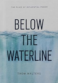 Hardcover Below the Waterline: The Place of Influential Power Book
