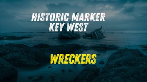 Wreck Ashore: How Key West Wreckers Built a Fortune