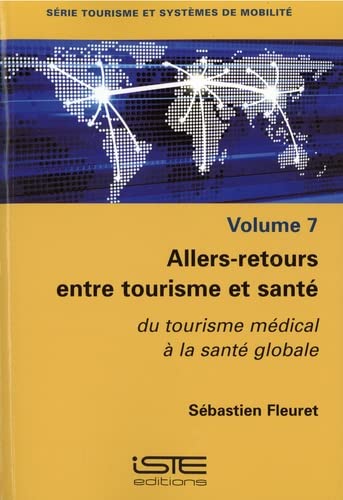 Allers-retours entre tourisme et santé: du tourisme médical à la santé globale