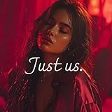  Just Us… Don’t Pull Away