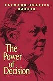 The Power of Decision by Raymond C. Barker (1968-06-01)