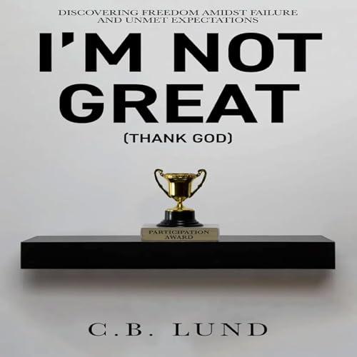 I'm Not Great (Thank God) Audiolivro Por C. B. Lund capa