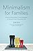 Minimalism for Families: Practical Minimalist Living Strategies to Simplify Your Home and Life