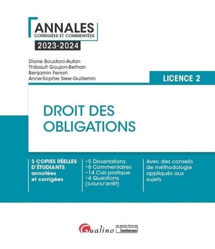 Droit des obligations - L2: 3 copies réelles d'étudiants annotées et corrigées - 5 Dissertations - 8 Commentaires - 14 Cas pratique - 4 Questions ... méthodologie appliqués aux sujets (2023-2024)
