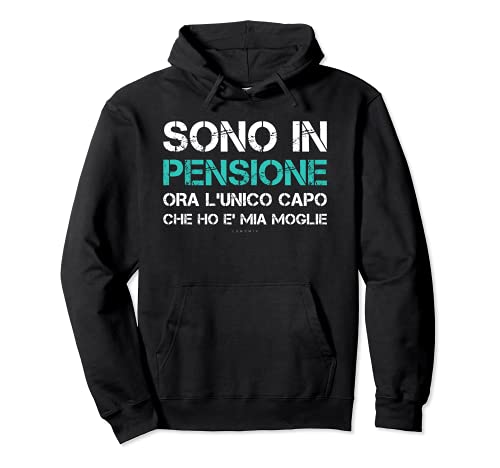 Felpe Divertenti Pensione Uomo - Regalo Pensionato...
