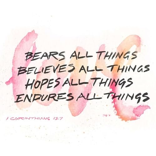 Love Hopes All Things | 1 Corinthians 13:7&13