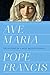 Ave Maria: The Mystery of a Most Beloved Prayer