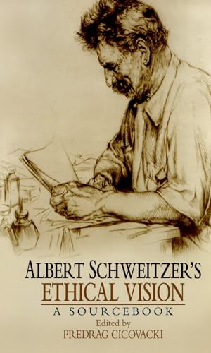 Albert Schweitzer's Ethical Vision: A Sourcebook view 2