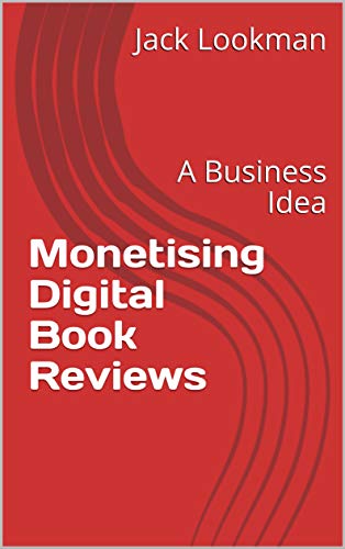 Monetising Digital Book Reviews: A Business Idea (English Edition...