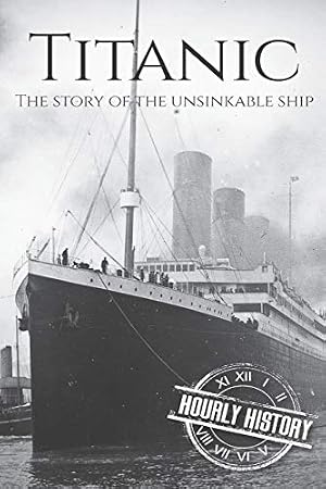 Book cover Titanic: The Story Of The Unsinkable Ship