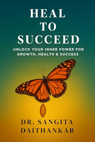 Heal To Succeed: Unlock Your Inner Power for Growth, Health And Sucess (English Edition)