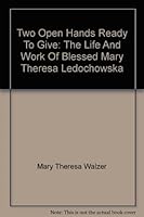 Two Open Hands Ready To Give - the Life And Work of Blessed Mary Theresa Ledochowska B001HC5J56 Book Cover