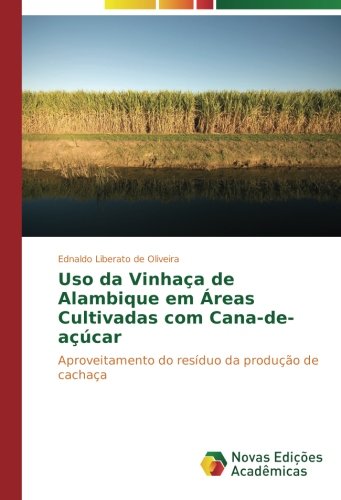 Uso da Vinhaça de Alambique em Áreas Cultivadas com Cana-de-açúcar: Aproveitamento do resíduo da produção de cachaça