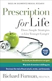 Prescription for Life: Three Simple Strategies to Live Younger Longer