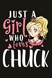  Chuck Gifts for Women - Just A Girl Who Loves Chuck: Birthday Gifts for Women Best Friends, Friendship Gifts for Women BFF Gifts Birthday Gifts for ... Funny Gifts from Sister,Daily Organizer