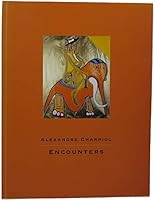 Alexandre Charriol: Encounters 9889811227 Book Cover