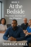 At the Bedside: Book 3 : The Inner Journey of the Chaplain: A 30-Day Devotional