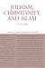 Judaism, Christianity, and Islam, Volume 1: From Covenant to Community