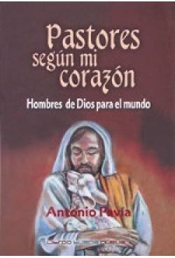 Pastores según mi corazón: Hombres de Dios para el mundo (Ensayo)