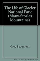 Many-Storied Mountains: The Life of Glacier National Park B0014XTABW Book Cover