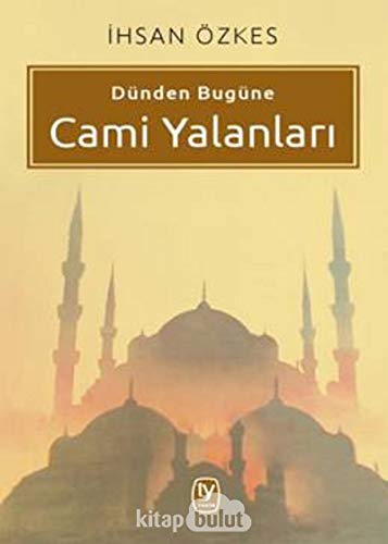Dünden Bugüne Cami Yalanlari
