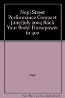 Nopi Street Performance Compact June/july 2004 Rock Your Body! Horsepower to 500 B007HD4E0A Book Cover