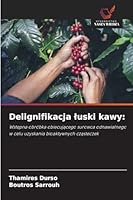 Delignifikacja luski kawy (Polish Edition) 6200751927 Book Cover