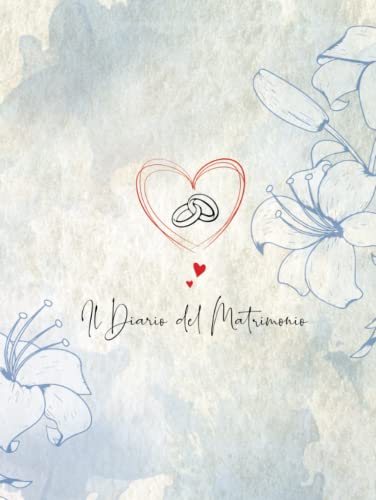 Il Diario Del Matrimonio: il Planner Completo per Organizzare il