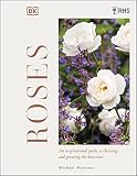 RHS Roses: An Inspirational Guide to Choosing and Growing the Best Roses (English Edition)