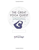 The Great Yoga Quest: A 200-Hour Yoga Teacher Training Manual 1704389690 Book Cover