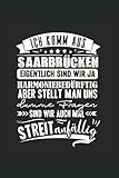 Ich komm aus Saarbrücken eigentlich sind wir ja harmoniebedürftig aber stellt man uns dumme Fragen sind wir auch mal Streitanfällig: Liniert ... Notizheft Saarland Geschenk Souvenir