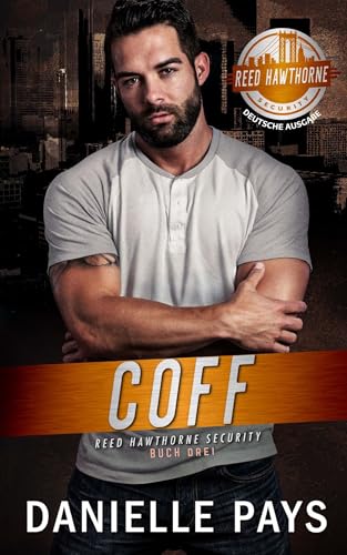 Coff: Reed Hawthorne Sicherheit (Reed Hawthorne Security - Deutsch Buch Drei)