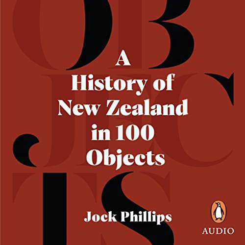 A History of New Zealand in 100 Objects by Jock Phillips episode artwork