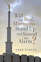 Will the Real Mormons Stand Up and Sound the Alarm? 1480812900 Book Cover