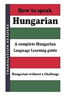 How to Speak Hungarian 1500108626 Book Cover