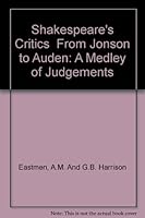 Shakespeare's Critics From Jonson to Auden: A Medley of Judgements B000OJQOG6 Book Cover