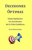 optimas schwalbach  DECISIONES ÓPTIMAS: Cómo Optimizar las Cuestiones de la Vida Cotidiana