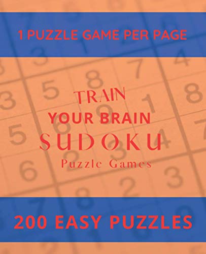 Train Your Brain Sudoku Puzzle Games: 200 Easy Puzzle Book, Sudoku Puzzle Gift, Brain Teasers for For Kids and Adults