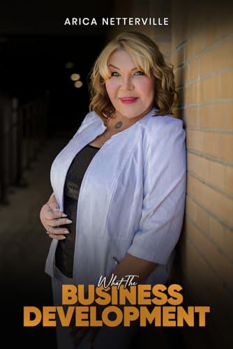 What The Business Development: A 10 Chapter Workbook