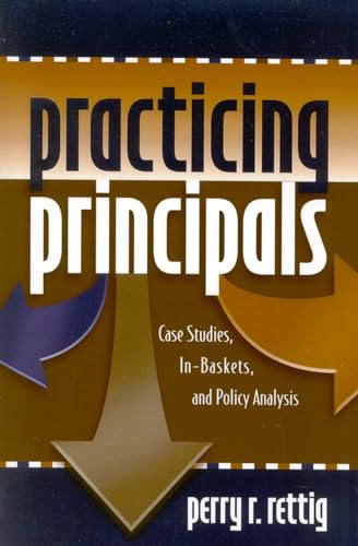Practicing Principals: Case Studies, In-Baskets, and Policy Analysis