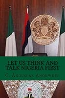 Let Us Think And Talk Nigeria First 1511729244 Book Cover