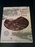 The History of Lothrop, Montana, and Petty Creek 096448482X Book Cover