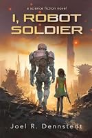I, Robot Soldier: Black & White Edition (I, Robot Soldier: Multiple Editions) B0D9NQTT65 Book Cover