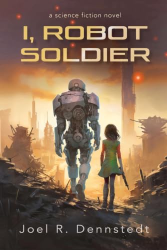 I, Robot Soldier: Black & White Edition (The Robot Series)