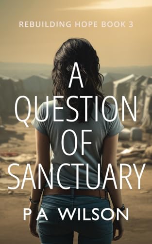 A Question of Sanctuary (Rebuilding Hope)