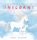 A Believer’s Guide to Unicorns