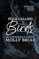 Four Calling Birds: A Not-So-Jolly Christmas Romance (Mourningkill) B0CMCLX27S Book Cover
