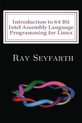 Télécharger Introduction to 64 Bit Intel Assembly Language Programming for Linux: Second Edition by Benjamin Ray Francais PDF