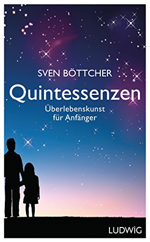 Quintessenzen: Überlebenskunst für Anfänger Quintessenzen: Überlebenskunst für Anfänger